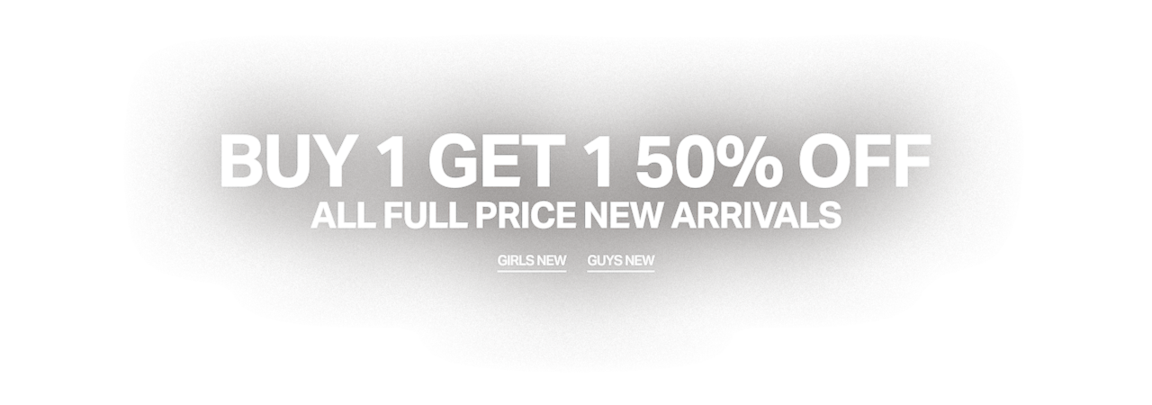 Buy 1 Get 1 50% Off All Full Price New Arrivals