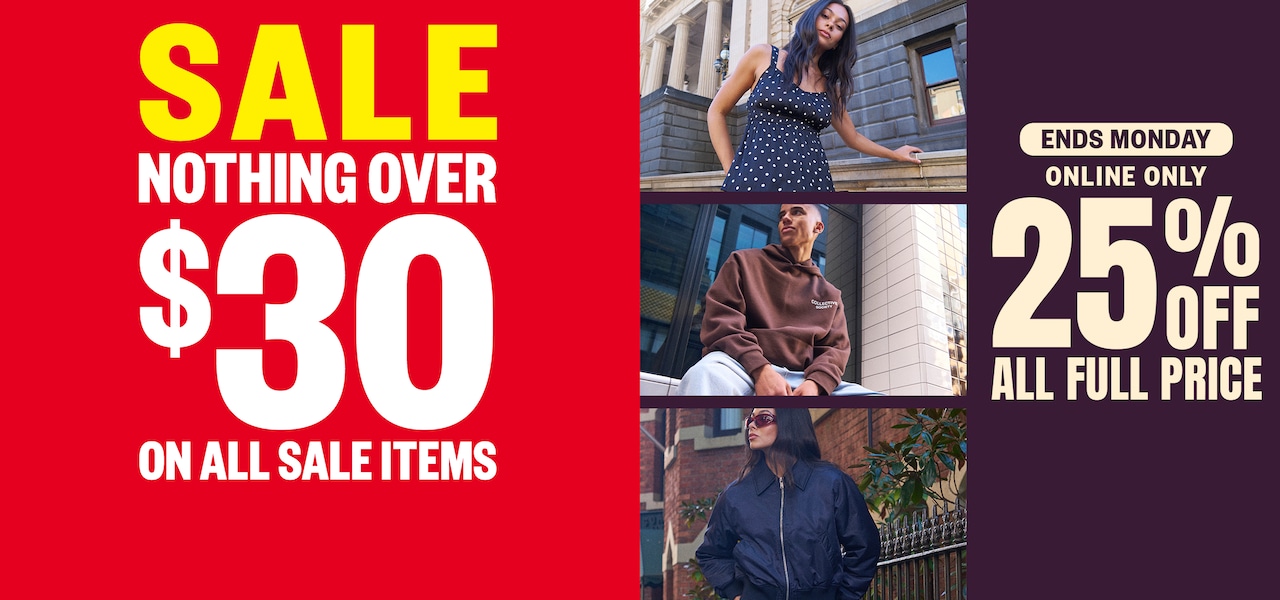 Sale. Nothing Under $30 on All Sale Items. + Online Only. Ends Monday. 25% Off All Full Price.