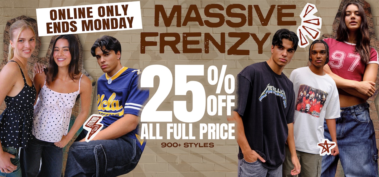 Massive Frenzy. Online Only. Ends Monday. 25% Off All Full Price