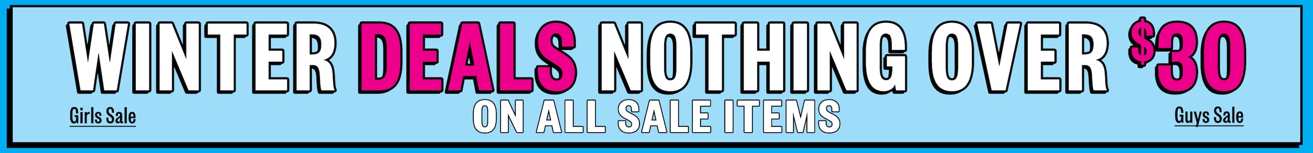 Winter Deals. Nothing Over $30. on all sale items