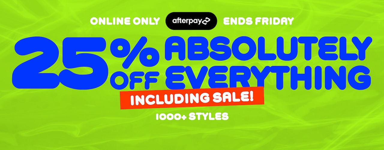 Afterpay. Online Only. Ends Friday, 25% Off Absolutely Everything. Including Sale!