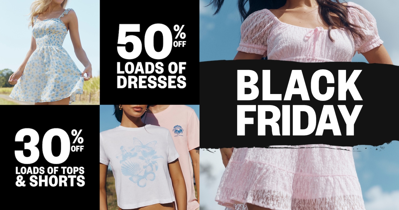 Black Friday. 50% Off Loads Of Dresses. 30% Off Loads Of Tops & Shorts