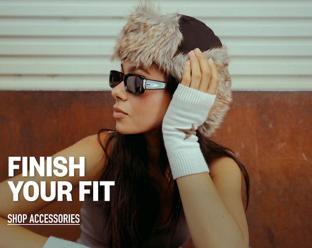 Finish Your Fit. Shop Accessories